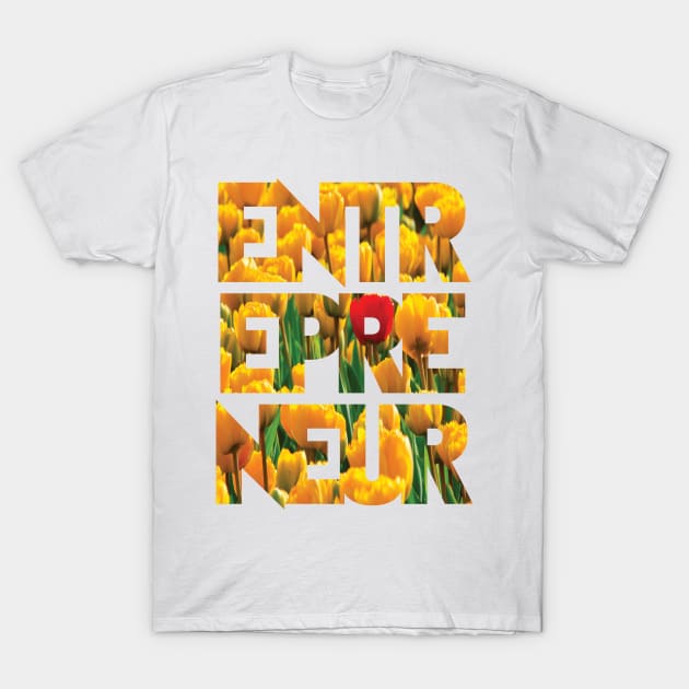 Eternal Entrepreneur : Tulips T-Shirt by FOOTBALL IS EVERYTHING